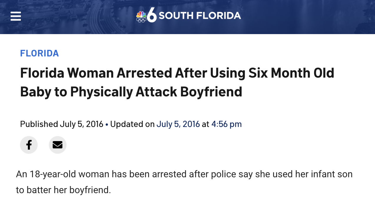 screenshot - 6 South Florida Florida Florida Woman Arrested After Using Six Month Old Baby to Physically Attack Boyfriend Published Updated on at f An 18yearold woman has been arrested after police say she used her infant son to batter her boyfriend.